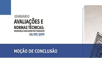 Moção de Conclusão do Seminário – Avaliações e Normas Técnicas: Segurança e Qualidade dos Trabalhos