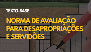 Minuta do Texto-Base da Norma de Avaliação para Desapropriações e Servidões